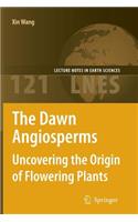 The Dawn Angiosperms: Uncovering the Origin of Flowering Plants