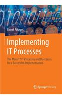 Implementing It Processes: The Main 17 It Processes and Directions for a Successful Implementation