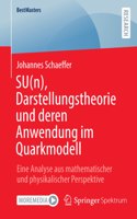 Su(n), Darstellungstheorie Und Deren Anwendung Im Quarkmodell