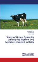 Study of Group Dynamics among the Women SHG Members involved in Dairy