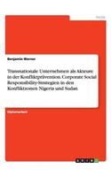 Transnationale Unternehmen als Akteure in der Konfliktprävention. Corporate Social Responsibility-Strategien in den Konfliktzonen Nigeria und Sudan