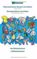 Österreichisches Deutsch mit Artikeln - Schwiizerdütsch mit Artikeln, das Bildwörterbuch: BABADADA Austrian German with articles - Swiss German with articles, visual dictionary