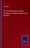 Protestantenverein nach seinen Grundlagen und Tendenzen untersucht und beleuchtet