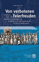 Von Verbotenen Feierfreuden: Hochzeits-, Tauf- Und Begrabnisverordnungen Im Frankfurt A.M. Und Augsburg Des 14. Bis 16. Jahrhunderts(17 Heidelberger Veroffentlichungen Zur Landesgeschichte Und Lan)