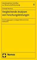 Vergleichende Analysen Von Forschungsleistungen: Forschungsgruppen Im Spiegel Bibliometrischer Indikatoren(Interdisziplinare Schriften Zur Wissenschaftsforschung)