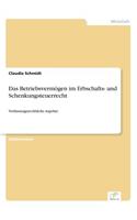 Das Betriebsvermögen im Erbschafts- und Schenkungsteuerrecht