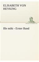 Ille Mihi - Erster Band