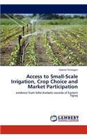 Access to Small-Scale Irrigation, Crop Choice and Market Participation