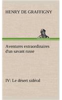 Aventures extraordinaires d'un savant russe IV. Le désert sidéral