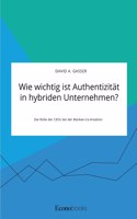 Wie wichtig ist Authentizität in hybriden Unternehmen? Die Rolle der CEOs bei der Marken-Co-Kreation