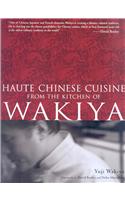 Haute Chinese Cuisine: From The Kitchen Of Wakiya