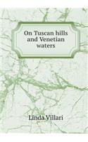On Tuscan Hills and Venetian Waters