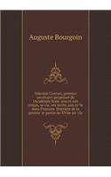 Valentin Conrart, premier secrétaire perpétuel de l'Académie française et son temps, sa vie, ses écrits, son rôle dans l'histoire littéraire de la première partie du XVIIe siècle: (French)