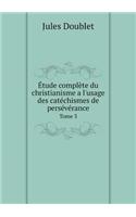 Étude complète du christianisme a l'usage des catéchismes de persévérance Tome 3