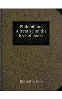 Philobiblon, a Treatise on the Love of Books