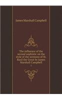 The influence of the second sophistic on the style of the sermons of St. Basil the Great by James Marshall Campbell 2