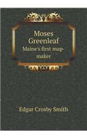 Moses Greenleaf Maine's first map-maker