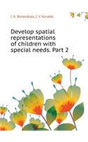 Develop Spatial Representations of Children with Special Needs. Part 2