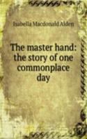 master hand: the story of one commonplace day