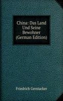 China: Das Land Und Seine Bewohner (German Edition)