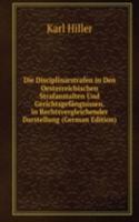 Die Disciplinarstrafen in Den Oesterreichischen Strafanstalten Und Gerichtsgefangnissen. in Rechtsvergleichender Darstellung (German Edition)