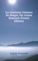 Les Aventures Galantes De Margot, Par Arsene Houssaye (French Edition)