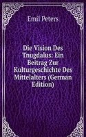 Die Vision Des Tnugdalus: Ein Beitrag Zur Kulturgeschichte Des Mittelalters (German Edition)