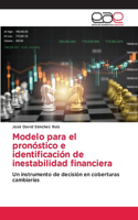 Modelo para el pronóstico e identificación de inestabilidad financiera