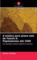 A música para piano solo de Yannis A. Papaioannou até 1960