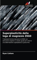 Superplasticità della lega di magnesio ZK60