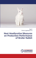 Heat Ameliorative Measures on Production Performance of Broiler Rabbit