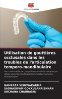 Utilisation de gouttières occlusales dans les troubles de l'articulation temporo-mandibulaire