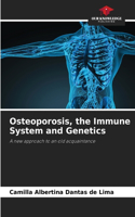 Osteoporosis, the Immune System and Genetics