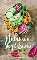 Nutricion veg&sana. Alimentacion saludable sin mitos ni carencias