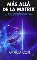 Mas alla de la Matrix: Conversaciones Desafiantes con las Mentes Brillantes de Nuestro Tiempo (Spanish Edition)