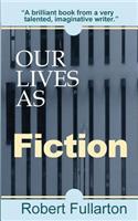 Our Lives as Fiction