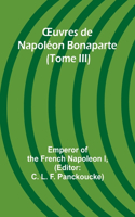 OEuvres de Napoléon Bonaparte (Tome III)