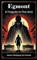 Egmont A Tragedy In Five Acts