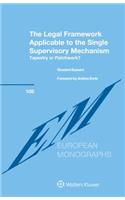 The Legal Framework Applicable to the Single Supervisory Mechanism: Tapestry or Patchwork?