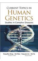 Current Topics in Human Genetics: Studies in Complex Diseases