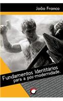 Fundamentos Identitarios Para a Pos-Modernidade
