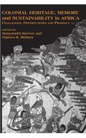 Colonial Heritage, Memory and Sustainability in Africa. Challenges, Opportunities and Prospects: Challenges, Opportunities and Prospects