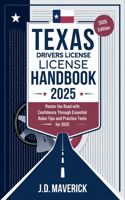 Texas Drivers License Handbook 2025: Master the Road with Confidence Through Essential Rules Tips and Practice Tests for 2025