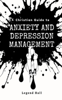 Christian Guide to Depression and Anxiety Management