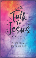 Just Talk to Jesus