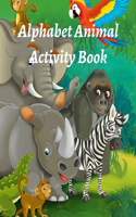 Alphabet Animal Activity Book: Learn and Color the Letters of the Alphabet. Plus Animals, Fruits & Vehicles, Jokes and Fun Facts.