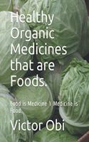 Healthy Organic Medicines that are Food.