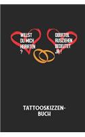 WILLST DU MICH HEIRATEN? OBERTEIL AUSZIEHEN BEDEUTET JA! - Tattooskizzenbuch