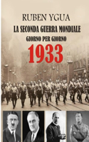 1933 Giorno Per Giorno: La Seconda Guerra Mondiale(1 La Seconda Guerra Mondiale)