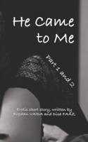 He Came to Me (Part One and Two)